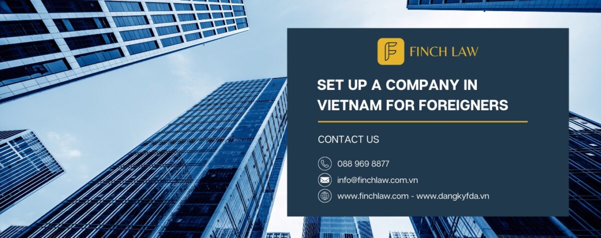 Set up a company in Vietnam for foreigners – Detailed procedures?