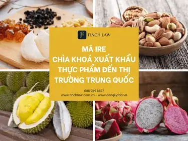Mã IRE – Chìa Khoá Xuất Khẩu Thực Phẩm Sang Trung Quốc